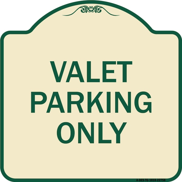 Designer Series Valet Parking Only, Tan & Green Heavy-Gauge Aluminum Sign, 18" x 18", TG-1818-22758